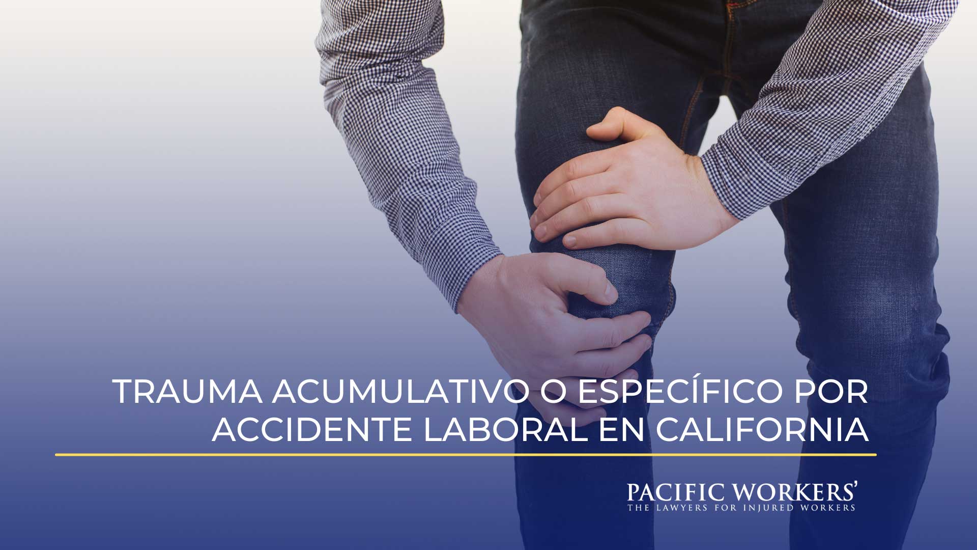 Trauma Acumulativo o Específico Por Accidente Laboral en California